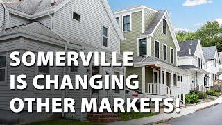 Somerville is changing other markets! - Somerville, MA Real Estate Market Update