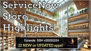 ServiceNow Store Highlights (SSH) v20250224