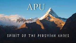 APU: Spirit of the Peruvian Andes - a Short Film on the Mountains of Peru