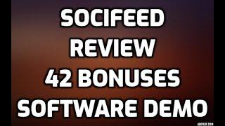 Socifeed Review 42 Bonuses Members Area Software Demo & All OTO Information