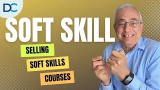 Soft Skills: Selling Soft Skills or Power Skills Courses - Don Crowther