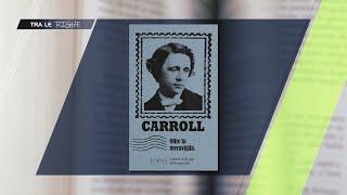 Tra le righe - "Oltre la meraviglia: lettere al di qua dello specchio" di Lewis Carroll. 07/03/2025