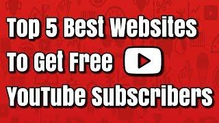 Top 5 Best Websites To Get Free YouTube Subscribers