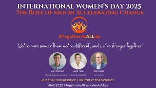 #MenAsAllies: The Role of Men in Accelerating Change – #iwd2025  Special Edition