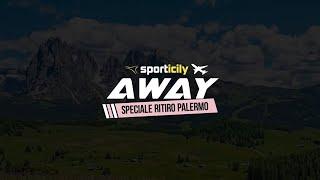 Sporticily Away Ritiro Palermo Day 12 - L'infermeria si svuota, il calciomercato attende