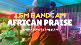 EXPLOSIVE AFRICAN PRIASE w/EMEKASONGS, KINGFLO & LSM | SMJ | BANDCAM