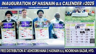 INAUGURATION OF HASNAIN (a.s) CALENDER 2025 | FREE DISTRIBUTION AT ASHOORKHANA E HASIANIN(a.s), HYD.