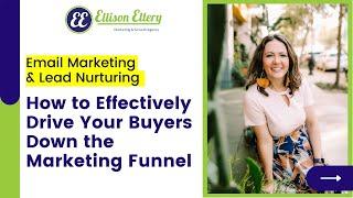 Email Marketing & Lead Nurturing: How to Effectively Drive Your Buyers Down the Marketing Funnel