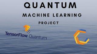 Quantum Machine Learning Project with TensorFlow Quantum and Cirq | Quantum Computing