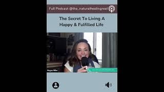 The Secret To Living A Happy & Fulfilled Life  Prt. 01