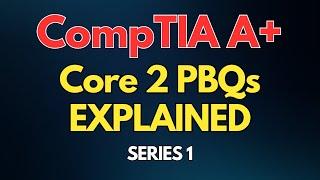 CompTIA A+ Core 2 (220-1102) PBQ Walkthrough