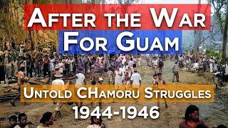 After the War For Guam: The Untold CHamoru Struggles of 1944-1946