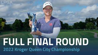 Full Final Round | 2022 Kroger Queen City Championship