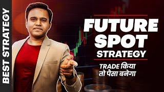 FUTURE - SPOT STRATEGY EXPOSED ||STOP WASTING TIME WITH OLD STRATEGIES || TRADING PLUS