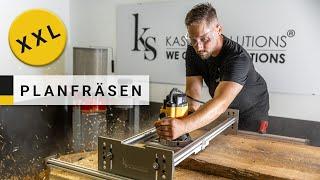 Präzises Planfräsen mit der Planfräsvorrichtung von Kasper Solutions® - Planfräsen mit der Oberfräse