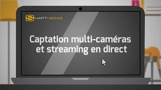 Captation multi-caméra et Live-streaming par Smartmédias