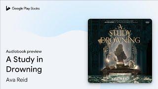A Study in Drowning by Ava Reid · Audiobook preview