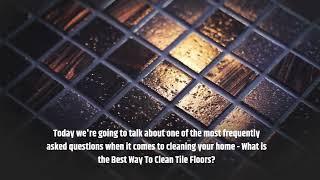 What is the Best Way To Clean Tile Floors?