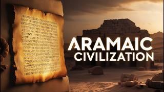 Aramaic Civilization: Unraveling the Mysteries of an Ancient Legacy