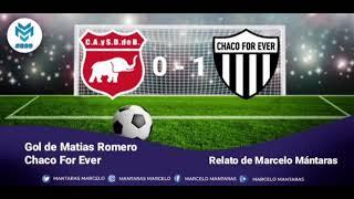 Gol de Matias Romero- Chaco For Ever. Relato de Marcelo Mántaras