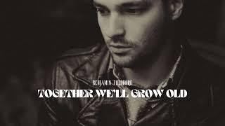 Benjamin Theodore - Together We'll Grow Old