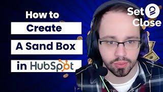 Set 2 Close | How to create a Sand Box in HubSpot