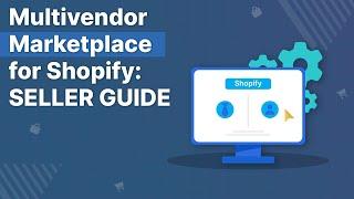 Multivendor Marketplace for Shopify: SELLER GUIDE