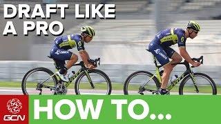 How To Draft Like A Pro | Essential Cycling Skills