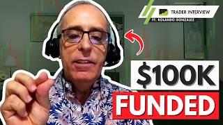 From Struggling To $100k Funded Trader (in 6 months!) - Rolando Gonzalez