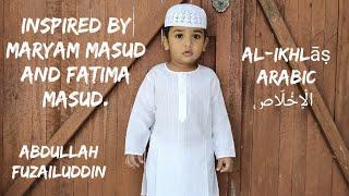 CuteAbdullah Fuzailuddin Listen, watch, and practice with Maryam Masud and Fatima Masud. Al-Ikhlāṣ