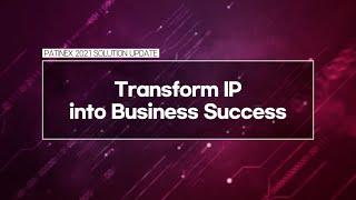 PATINEX 2021: [Solution update 3] Transform IP into Business Success_ANAQUA, Inc.