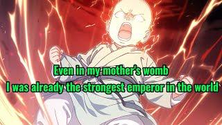 Even in my mother's womb, I was already the strongest emperor in the world