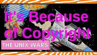 Copyright Caused the Unix Wars, which ruined Unix as the Mainstream OS