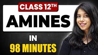 Amines in 98 Minutes | Chemistry Chapter 9 | Full Chapter Revision Class 12th