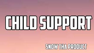 snow tha product - child support ( lyrics)