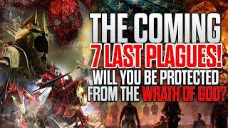 THE COMING 7 LAST PLAGUES OF GOD | Will You Be Protected FROM THE WRATH OF GOD?