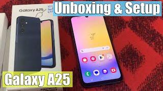 Samsung Galaxy A25 Unboxing and Setup | SM-A256E/DSN | Blue Black | Camera Test