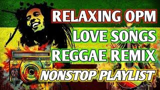 RELAXING OPM LOVE SONGS || BEST REGGAE REMIX || NONSTOP PLAYLIST 2024 - DJ SOYMIX