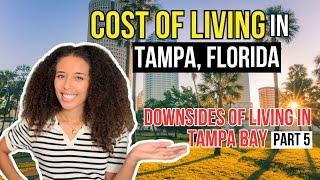 Cost of Living In Tampa Florida 2024 | Downsides of Living In Tampa Bay Florida Part 5