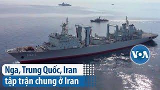 Nga, Trung Quốc, Iran tập trận chung ở Iran | VOA Tiếng Việt