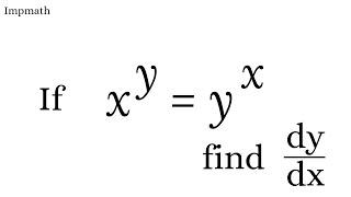 x^y=y^x , find dy/dx | first order derivative