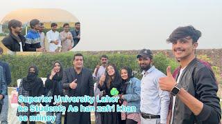 Superior University Lahore | Ke Students Ae han zafri khan se | Milne