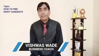 How to identify Right Candidate for job..! by Vishwas Wade