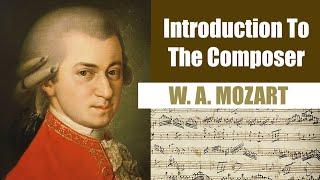 Wolfgang Amadeus Mozart | Short Biography | Introduction To The Composer