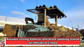 Russians testing Volnorez anti drone jamming station on vehicles in Crimea