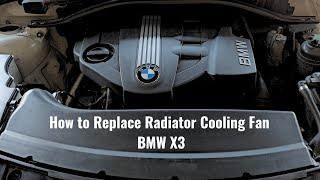 How to Replace Radiator Cooling Fan - BMW X3 E83