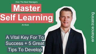 How the Best Managers Master Self Learning At Work - A Key to Success