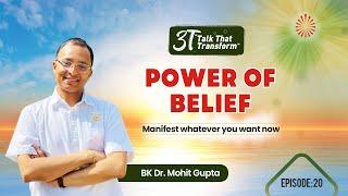 3T: Ep 20:   Power of Belief: BK Dr Mohit Gupta