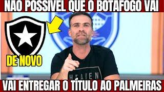 PILHADO DE NOVO BOTAFOGO VAI ENTREGAR O TÍTULO PARA O PALMEIRAS