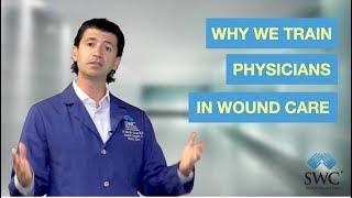 Why We Train Physicians in Wound Care